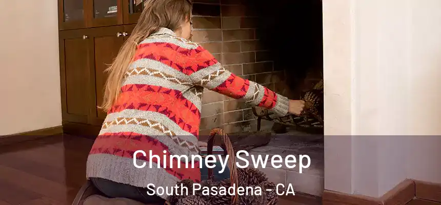 Chimney Sweep South Pasadena - CA