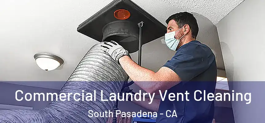  Commercial Laundry Vent Cleaning South Pasadena - CA