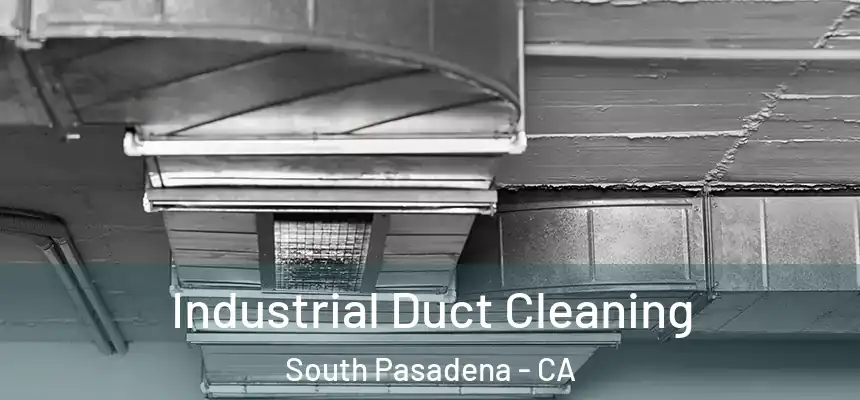  Industrial Duct Cleaning South Pasadena - CA