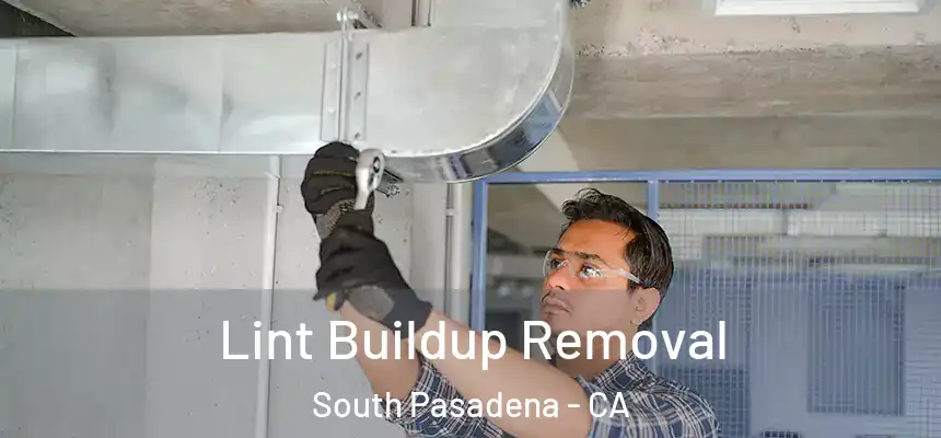  Lint Buildup Removal South Pasadena - CA