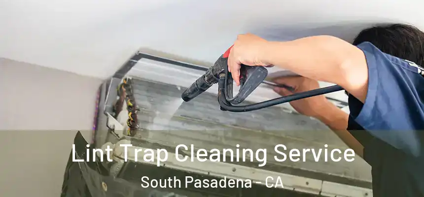 Lint Trap Cleaning Service South Pasadena - CA