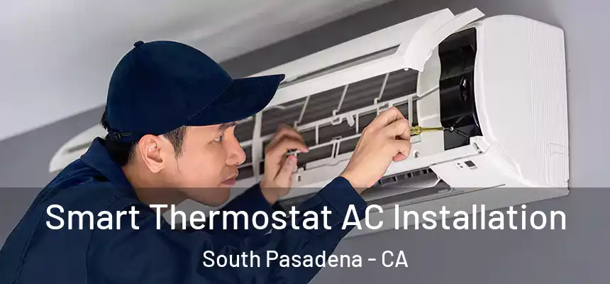  Smart Thermostat AC Installation South Pasadena - CA